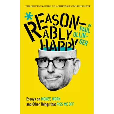 Reasonably Happy: Essays on Money, Work, and Other Things that Piss Me Off