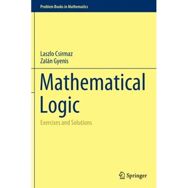 Mathematical Logic: Exercises and Solutions