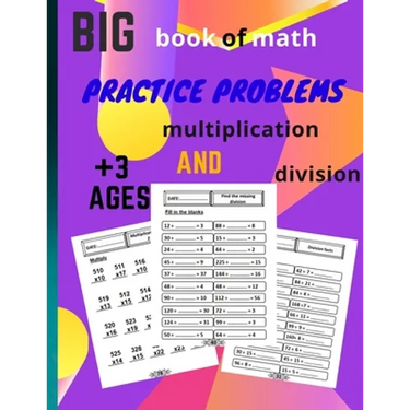 big book of math practice problems multiplication and division: multiplication and division workbook, Facts and Exercises on Multiplying and Dividing,