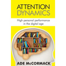 Attention Dynamics: High personal performance in the Digital Age