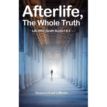 Afterlife, The Whole Truth: Life After Death Books I & II