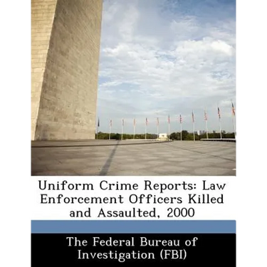 Uniform Crime Reports: Law Enforcement Officers Killed and Assaulted, 2000