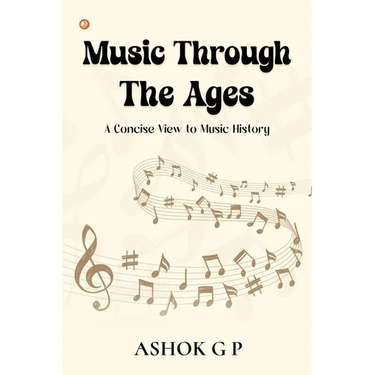 Music Through The Ages: A Concise View to Music History