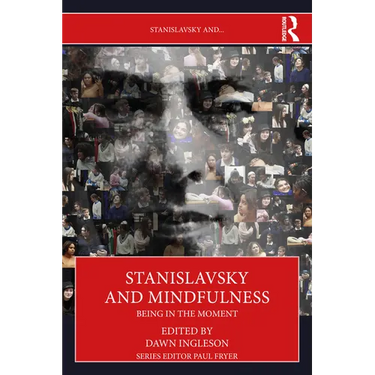 Stanislavsky and Mindfulness: Being in the Moment