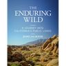 The Enduring Wild: A Journey Into California's Public Lands