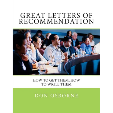 Great Letters of Recommendation: How to Get Them; How to Write Them
