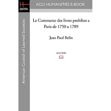 Le Commerce Des Livres Prohibes a Paris de 1750 a 1789