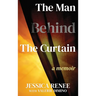 The Man Behind the Curtain: A Memoir