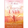Motivation For Women: The Inspired Lady - Unlock The Limitless Potential That You Possess
