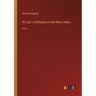 At Last: a Christmas in the West Indies: Vol. I