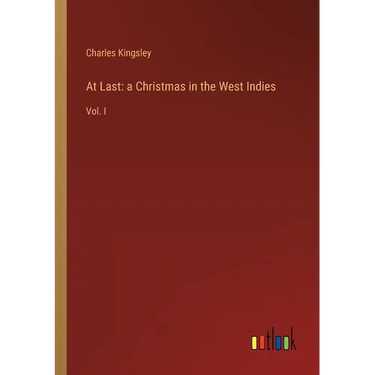 At Last: a Christmas in the West Indies: Vol. I