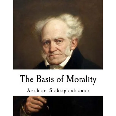 The Basis of Morality: Arthur Schopenhauer