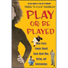 Play or Be Played: What Every Female Should Know about Men, Dating, and Relationships (Original)