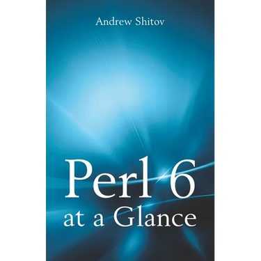 Perl 6 at a Glance