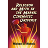 Religion and Myth in the Marvel Cinematic Universe