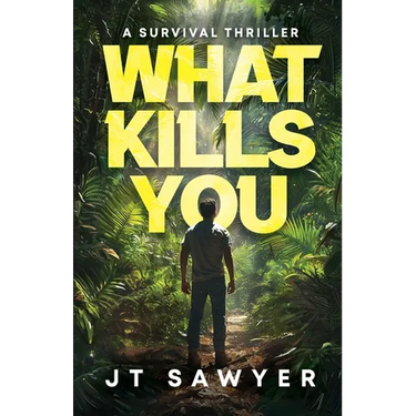 What Kills You: A Survival Thriller