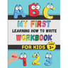 My First Learning How to Write Workbook: Excellent Practice for Kids Learning to Write with Pen Control, Line Tracing, Letters, Numbers, and More! (Ki