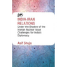 India-Iran Relations Under the Shadow of the Iranian Nuclear Issue: Challenges for India's Diplomacy