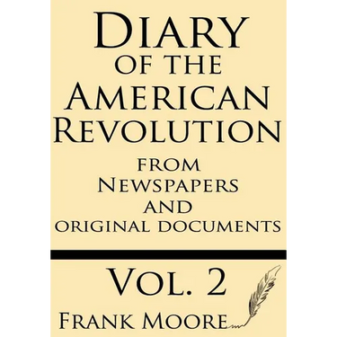 Diary of the American Revolution: From Newspapers and Original Documents