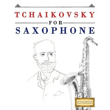 Tchaikovsky for Saxophone: 10 Easy Themes for Saxophone Beginner Book