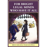 For Bright Legal MInds Who Have It All: An Amusing Legal Book