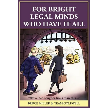 For Bright Legal MInds Who Have It All: An Amusing Legal Book