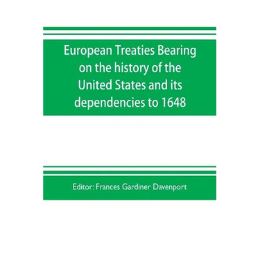 European treaties bearing on the history of the United States and its dependencies to 1648