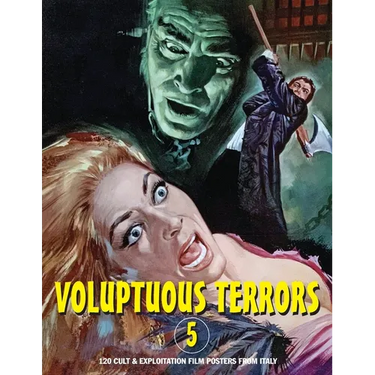 Voluptuous Terrors, Volume 5: 120 Cult & Exploitation Film Posters From Italy