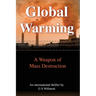 Global Warming: A Weapon of Mass Destruction