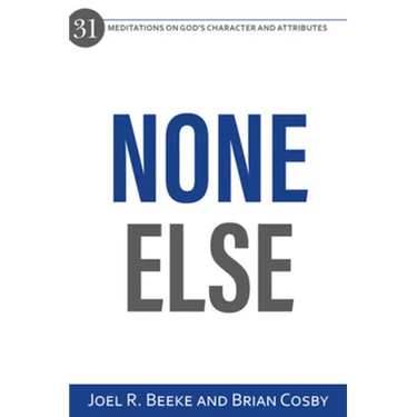 None Else: 31 Meditations on God's Character and Attributes