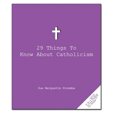 29 Things to Know about Catholicism