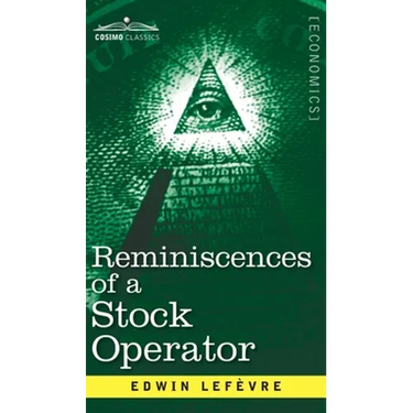 Reminiscences of a Stock Operator: The Story of Jesse Livermore, Wall Street's Legendary Investor
