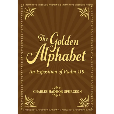 The Golden Alphabet: An Exposition of Psalm 119