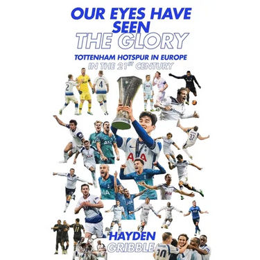 Our Eyes Have Seen The Glory: Tottenham Hotspur in Europe in the 21st Century
