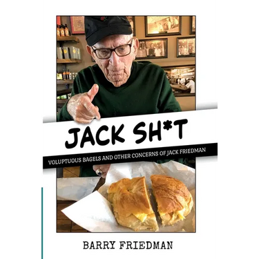 Jack Sh*t: Voluptuous Bagels and Other Concerns of Jack Friedman