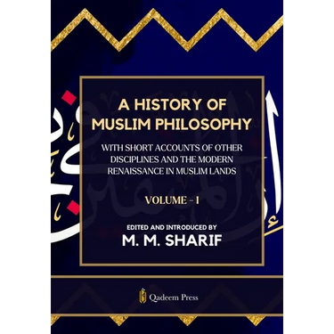 A History Of Muslim Philosophy - Vol. 1: With short accounts of other disciplines and the modern renaissance in Muslim lands