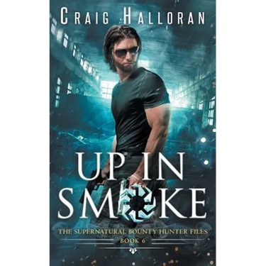 The Supernatural Bounty Hunter Files: Up in Smoke (Book 6 of 10)