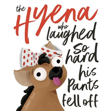 The Hyena who laughed so hard his pants fell off