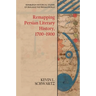 Remapping Persian Literary History, 1700-1900