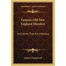 Famous Old New England Murders: And Some That Are Infamous