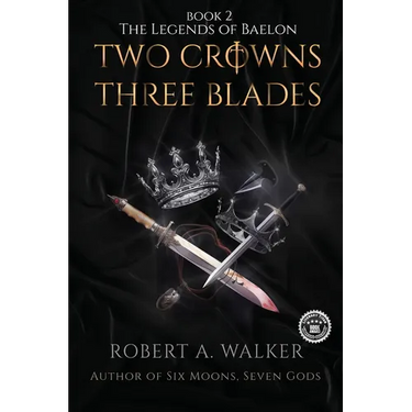 Two Crowns, Three Blades: An Arthurian Fantasy Medieval Adventure