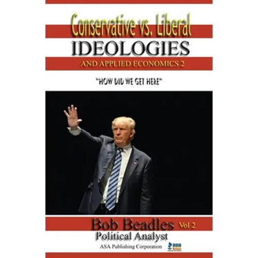 Conservative vs. Liberal Ideologies and Applied Economics 2: How Did We Get Here