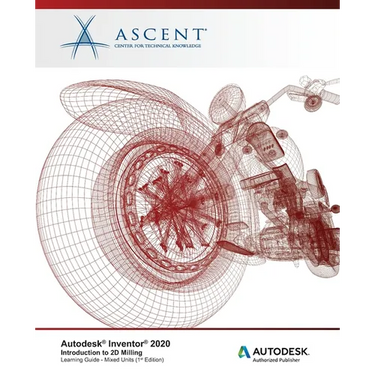 Autodesk Inventor 2020: Introduction to 2D Milling (Mixed Units): Autodesk Authorized Publisher