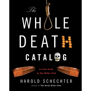 The Whole Death Catalog: A Lively Guide to the Bitter End