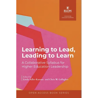 Learning to Lead, Leading to Learn: A Collaborative Syllabus for Higher Education Leadership