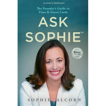 Ask Sophie(TM): The Founder's Guide to Visas & Green Cards