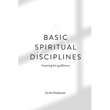 Basic Spiritual Disciplines: Training for godliness