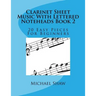 Clarinet Sheet Music With Lettered Noteheads Book 2: 20 Easy Pieces For Beginners