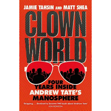 Clown World: Four Years Inside Andrew Tate's Manosphere