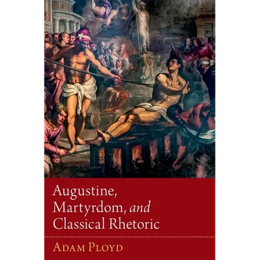Augustine, Martyrdom, and Classical Rhetoric